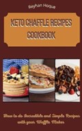 Keto Chaffle Recipes Cookbook | Reyhan Hoque | 