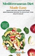 Mediterranean Diet Made Easy Cookbook | Lovato Angela D Lovato | 