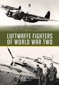 Luftwaffe Fighters of World War II | Chris Goss | 