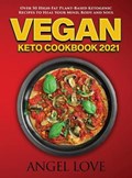 Vegan Keto Cookbook 2021 | Angel Love | 