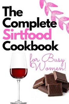 The Complete Sirtfood Diet Cookbook for Busy Women