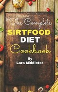 The Complete Sirtfood Diet Cookbook - 2 Books in 1 | Middleton Lara Middleton | 