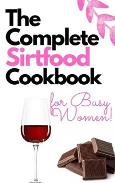 The Complete Sirtfood Diet Cookbook for Busy Women