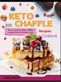 Keto Chaffle 2021 Recipes Cookbook | Cris Chole | 