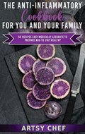 The Anti-Inflammatory Cookbook for You and Your Family | Artsy Chef | 