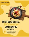 Ketogenic Diet Cookbook for Women After 50 | Monica Pay | 