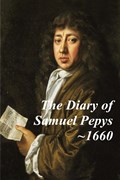 The Diary of Samuel Pepys - 1660. The first year of Samuel Pepys extraordinary diary. | Samuel Pepys | 