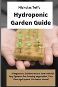 Hydroponic Garden Guide | Nickolas Tefft | 