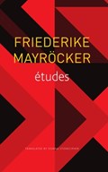 etudes | Friederike Mayrocker ; Donna Stonecipher | 