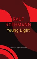 Young Light | Ralf Rothmann ; Wieland Hoban | 