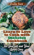 Learn to Love to Cook with Diabetes Cookbook | Evelin Turk | 