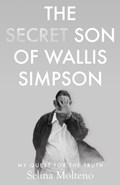 The Secret Son of Wallis Simpson | Selina Molteno | 