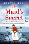 The Maid's Secret: Totally heartbreaking and completely addictive World War Two historical fiction | Shari J. Ryan | 