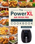The Power XL Air Fryer Pro Cookbook | Anthony Bourdain | 