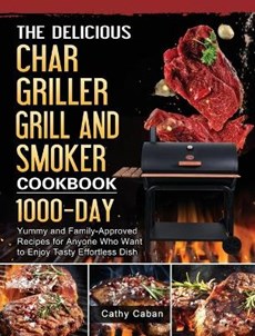 The Yummy Char Griller Grill & Smoker Cookbook
