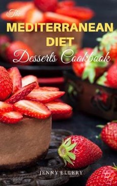 The Mediterranean Diet Desserts Cookbook