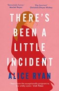 There's Been a Little Incident | Alice Ryan | 