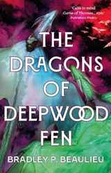 The Dragons of Deepwood Fen | Bradley P. Beaulieu | 9781803285078