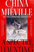 A Spectre, Haunting | China Mieville | 