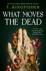 What moves the dead | T. Kingfisher | 9781803360072