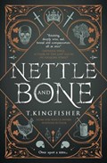 Nettle & Bone | T. Kingfisher | 