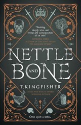 Nettle & Bone | T. Kingfisher | 9781803360997