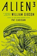 Alien 3: The Unproduced Screenplay by William Gibson | Pat Cadigan ; William Gibson | 