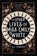 The other lives of miss emily white | a.j. elwood | 