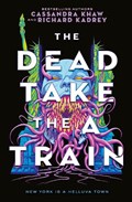 The Carrion City - The Dead Take the A-Train | Richard Kadrey ; Cassandra Khaw | 