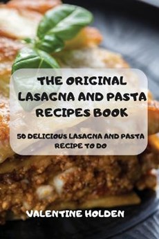The Original Lasagna and Pasta Recipes Book