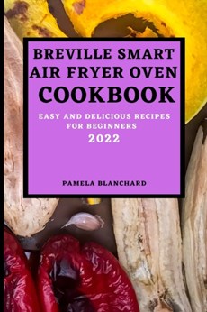 Breville Smart Air Fryer Oven Cookbook 2022