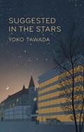 Suggested in the Stars | Yoko Tawada | 