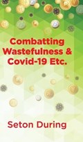 Combatting Wastefulness & Covid-19 Etc. | Seton During | 