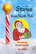 Stories from North Pole - Amazing Storybook for Kids | Yasmine Snow | 