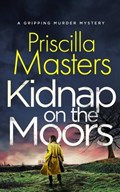 KIDNAP ON THE MOORS a gripping murder mystery | Priscilla Masters | 