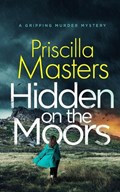 HIDDEN ON THE MOORS a gripping murder mystery | Priscilla Masters | 