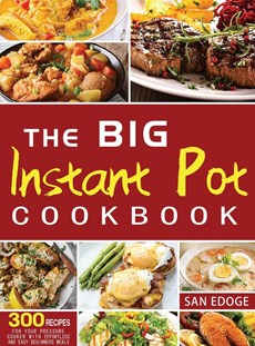 The Big Instant Pot Cookbook 300 Recipes