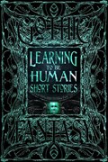 Learning to Be Human Short Stories | Flame Tree Studio (Literature and Scienc | 