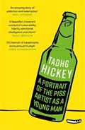 A Portrait of the Piss Artist as a Young Man | Tadhg Hickey | 