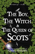 The Boy, the Witch & The Queen of Scots | Barbara Henderson | 