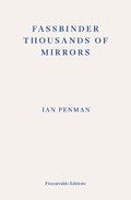 Fassbinder Thousands of Mirrors | Ian Penman | 