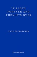 It Lasts Forever and Then It's Over | Anne de Marcken | 