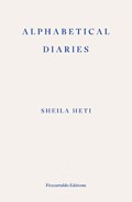 Alphabetical Diaries | Sheila Heti | 