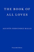 The Book of All Loves | Agustin Fernandez Mallo | 