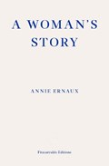 A Woman's Story – WINNER OF THE 2022 NOBEL PRIZE IN LITERATURE | Annie Ernaux | 