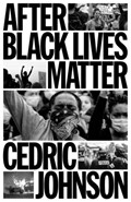 After Black Lives Matter | Cedric G. Johnson | 