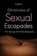 Chronicles of Sexual Escapades - The George Manfield Biography | Pablo . | 