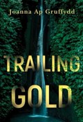Trailing Gold | Joanna ap Gruffydd | 