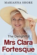 The Delightful Mrs Clara Fortesque | Marianna Shore | 