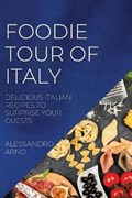 Foodie Tour of Italy | Alessandro Arno | 